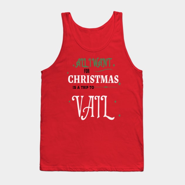 ALL I WANT FOR CHRISTMAS IS A TRIP TO VAIL Tank Top by Imaginate